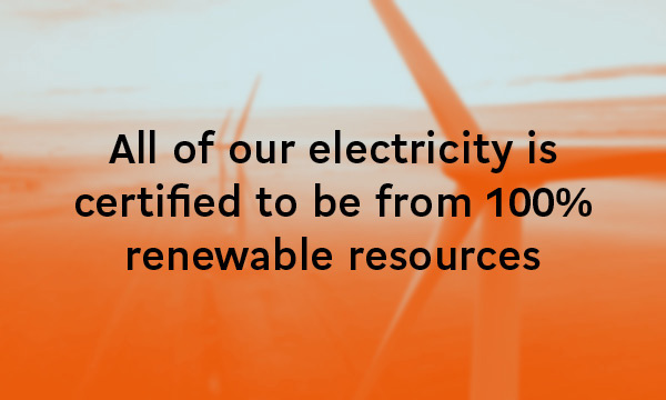 All of our electricity is certified to be from 100% renewable resources